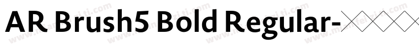 AR Brush5 Bold Regular字体转换